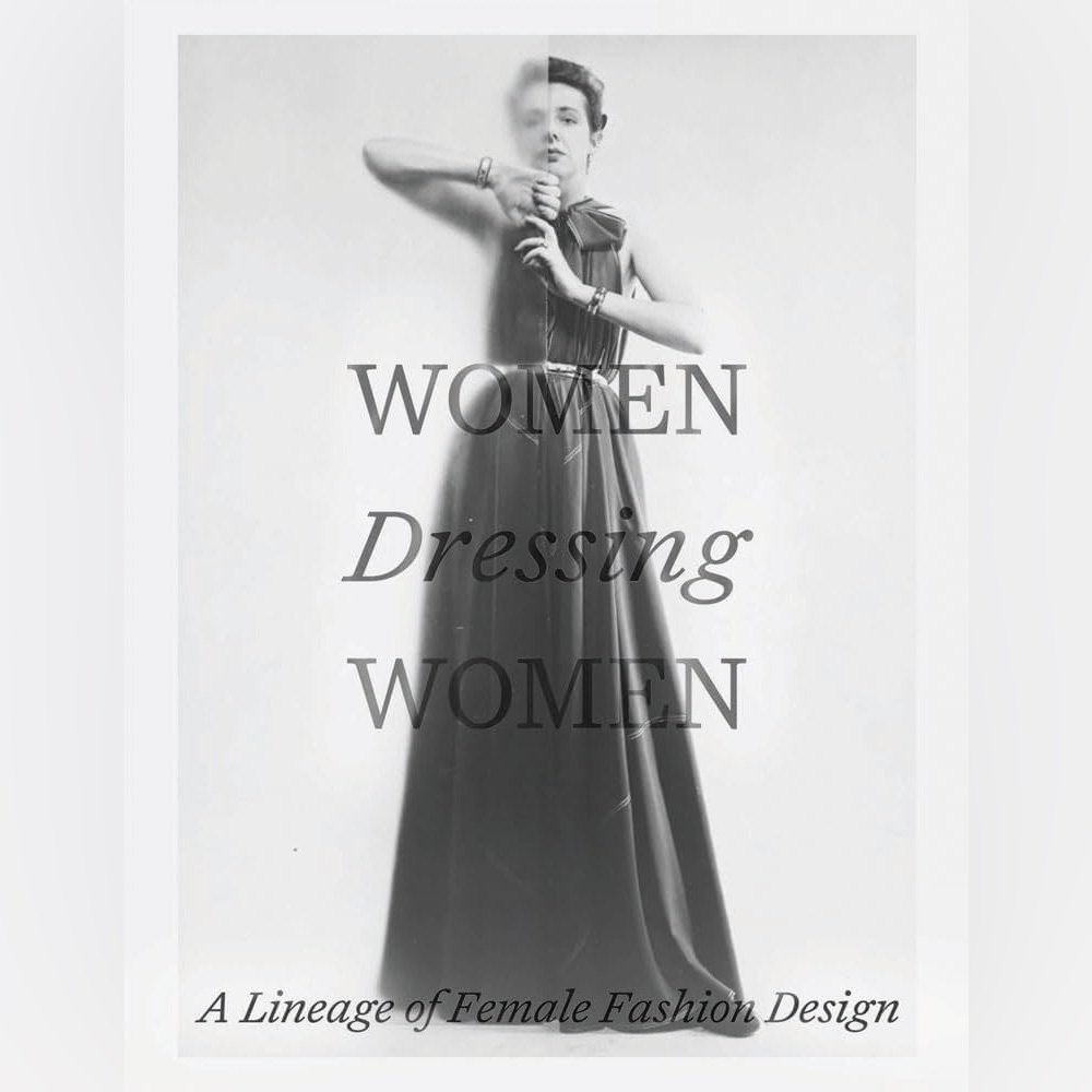 Women Dressing Women: A Lineage of Female Fashion Design